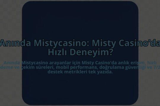 Aninda-Mistycasino-Misty-Casinoda-Hizli-Deneyim-overlay-1784466335.jpg