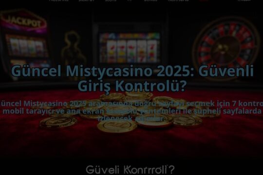 Guncel-Mistycasino-2025-Guvenli-Giris-Kontrolu-overlay-1785081096.jpg