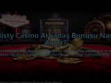 Misty-Casino-Arkadas-Bonusu-Nasil-Alinir-overlay-1784475130.jpg