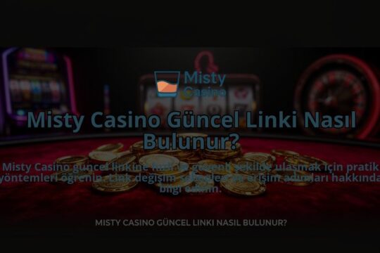 Misty-Casino-Guncel-Linki-Nasil-Bulunur-overlay-1784394134.jpg