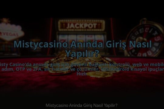 Mistycasino-Aninda-Giris-Nasil-Yapilir-overlay-1784466358.jpg