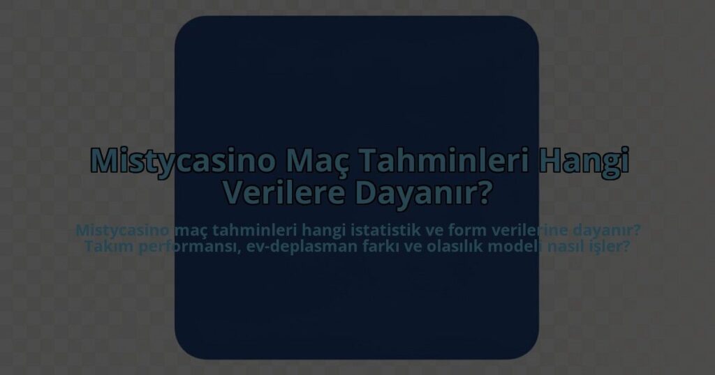 Mistycasino-Mac-Tahminleri-Hangi-Verilere-Dayanir-overlay-1785085252.jpg