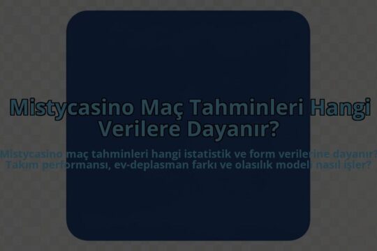 Mistycasino-Mac-Tahminleri-Hangi-Verilere-Dayanir-overlay-1785085252.jpg