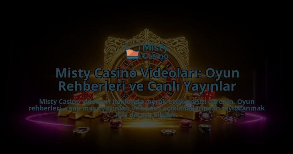 Misty-Casino-Videolari-Oyun-Rehberleri-ve-Canli-Yayinlar-overlay-1786525071.jpg