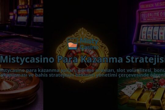 Mistycasino-Para-Kazanma-Stratejisi-overlay-1786614362.jpg