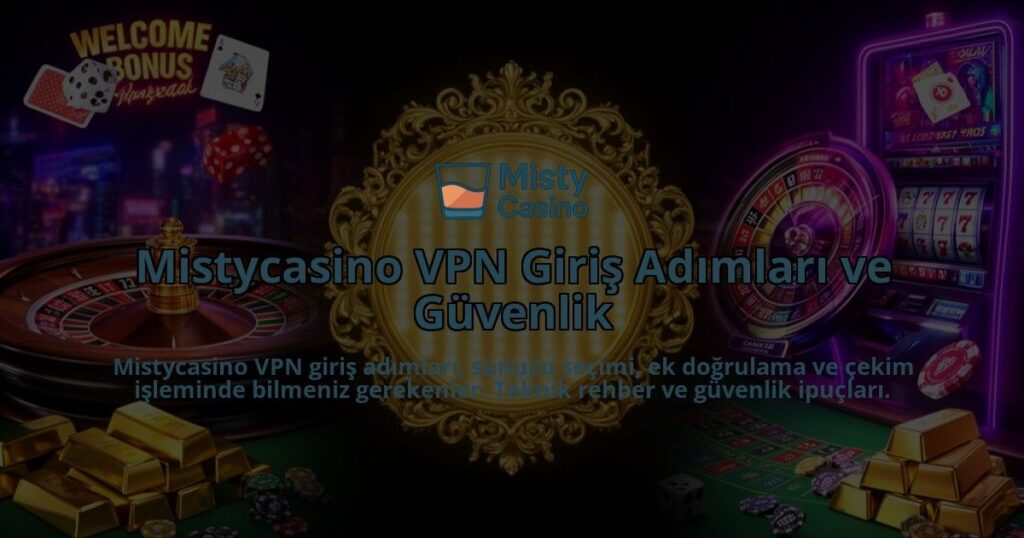 Mistycasino-VPN-Giris-Adimlari-ve-Guvenlik-overlay-1786610430.jpg