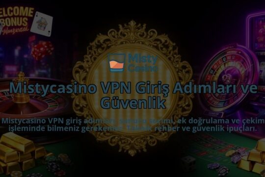 Mistycasino-VPN-Giris-Adimlari-ve-Guvenlik-overlay-1786610430.jpg